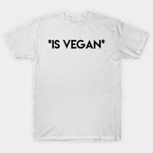 * IS VEGAN * T-Shirt